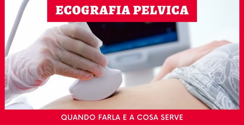 Ecografia pelvica che cosa è